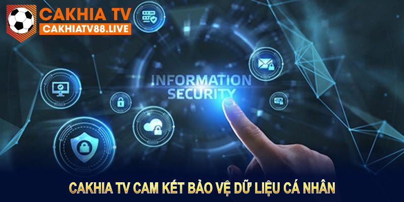 Đội ngũ CakhiaTV cam kết bảo vệ dữ liệu cá nhân của bạn với các tiêu chuẩn cao nhất